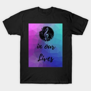 MUSIC IN OUR LIVES T-Shirt